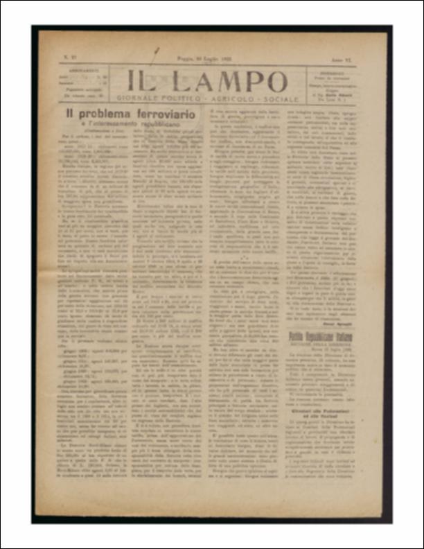 ll documento è parte della collezione del fondo libri digitalizzati della Biblioteca provinciale La Magna Capitana di Foggia, comprendente alcune monografie di diversi secoli e periodici del Novecento. Nello specifico si tratta del periodico “Il lampo – Giornale politico - agrario - sociale”, pubblicato il 20 luglio 1922. In prima pagina vi è un lungo articolo, a firma di Oscar Spinelli, che riepiloga il problema ferroviario diffuso su tutto il territorio nazionale. Segue il testo che riporta il disegno di legge sulle sovvenzioni di credito agrario per quanto riguarda la Puglia. In terza e quarta pagina vi è lo spazio riservato alla pubblicità che vediamo in una nuova veste rispetto al passato grazie all'aggiunta di un apparato iconografico e di un “motto” che enfatizza...