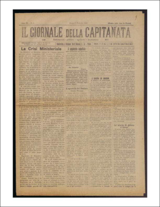 Il documento è parte della collezione del fondo libri digitalizzati della Biblioteca provinciale La Magna Capitana di Foggia, comprendente alcune monografie di diversi secoli e periodici del Novecento. Si tratta de "Il Giornale della Capitanata" del 5 febbraio 1922, che inizia con la notizia di una "Crisi Ministeriale". Le dimissioni del Ministero non giunsero inaspettate, perché si intuiva che il gabinetto Bonomi soffriva di giochi di equilibrio tra i vari gruppi politici che ne provocarono la caduta. Interessante il trafiletto laterale in cui si informò che il ministro delle Finanze onor. Soleri emanò un decreto che permise ai Comuni di ricevere le scorte di grano possedute dallo Stato, per il tramite dei Consorzi granarii provinciali in liquidazione. In terza pagina,...