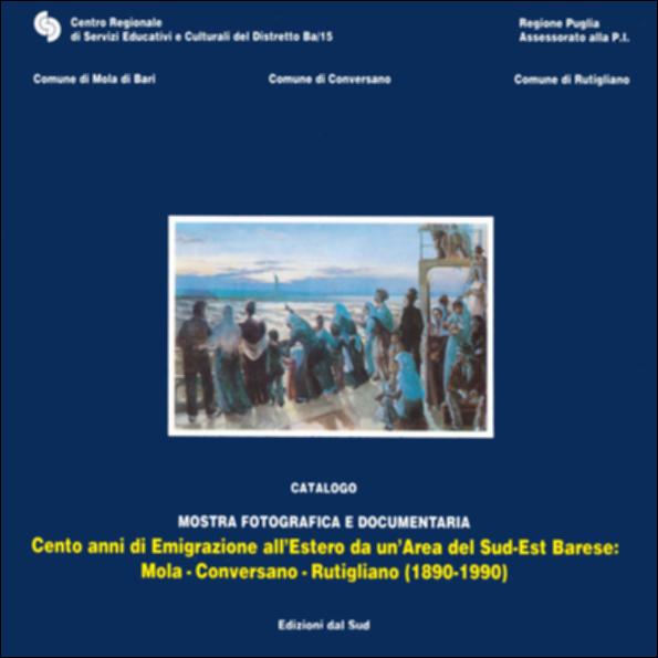 Il volume “Cento anni di emigrazione all'estero da un'area del sud-est barese: Mola, Conversano, Rutigliano (1890-1990)” è parte della grande raccolta denominata “Libri di Puglia”, progetto di digitalizzazione a cura di Nicola Pergola che ha lo scopo di rendere fruibile la produzione editoriale dei Centri regionali di servizi educativi e culturali e degli Assessorati alla cultura e alla Pubblica Istruzione della Regione Puglia, dal 1968 agli anni 2000. Realizzato con i Comuni di Mola di Bari, Conversano e Rutigliano – e articolato nelle sezioni archivistico documentaria, fonti a stampa, immagini fotografiche – il lavoro è il catalogo della mostra fotografica e documentaria e presenta 1200 testimonianze, da cui emerge in tutta la sua evidenza quella grande epopea che fu ...