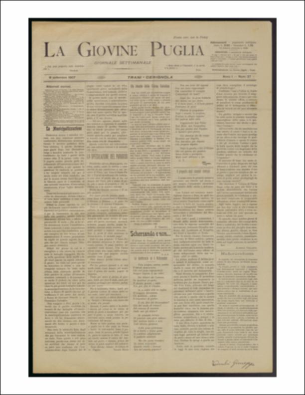 Il documento è parte della collezione del fondo libri digitalizzati della Biblioteca provinciale La Magna Capitana di Foggia, comprendente alcune monografie di diversi secoli e periodici del Novecento. Nello specifico si tratta del num. 37 dell'anno I de “La Giovine Puglia. Giornale socialista settimanale” del 8 settembre 1907. Il giornale informa la decisione presa con votazione dai cittadini tranesi di dichiarare municipalizzato il servizio pubblico della luce elettrica. Chi scrive si compiace di come per la prima volta il "popolo nostro prende parte direttamente all'amministrazione della cosa pubblica". La rubrica "Scherzando e non..." pubblica una lettera giunta per posta sulla "Democrazia ed il Referendum". In seconda pagina, un interessante articolo "Uno studio de...