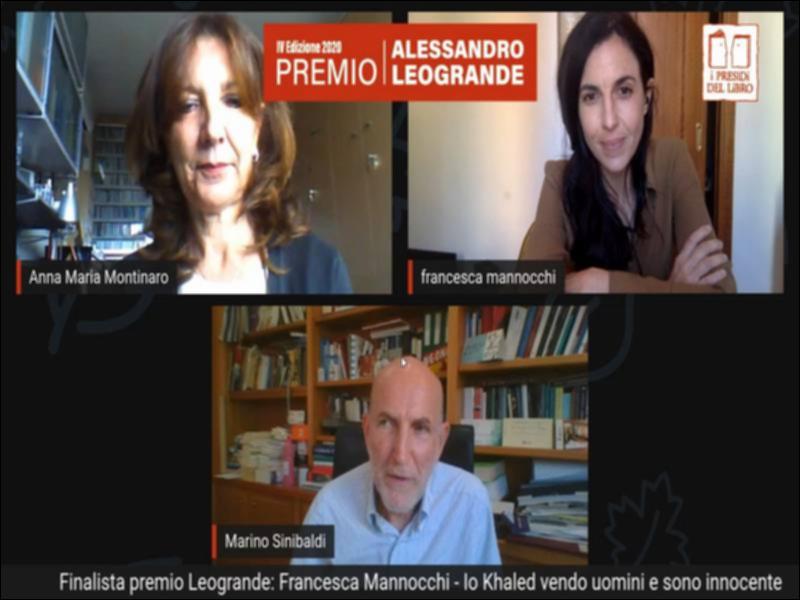 Per l’edizione 2020 del “Premio Alessandro Leogrande” si riporta l’intervista di Marino Sinibaldi (Direttore Radio 3), con la partecipazione di Anna Maria Montinaro (Presidente di Presìdi del Libro), a Francesca Mannocchi, autrice di “Io Khaled vendo uomini e sono innocente” edito da Einaudi.
Francesca Mannocchi è giornalista e documentarista e si occupa da anni di migrazioni e zone di conflitto. 
La scrittrice racconta la sconvolgente storia di un giovane uomo che di professione fa il trafficante di esseri umani. Khaled, questo il suo nome, organizza traversate del Mediterraneo che partono dalla Libia, smista donne, uomini e bambini dai confini del Sud fino ai centri di detenzione, carceri legali e illegali dove i migranti in attesa di partire vengono torturati e viole...