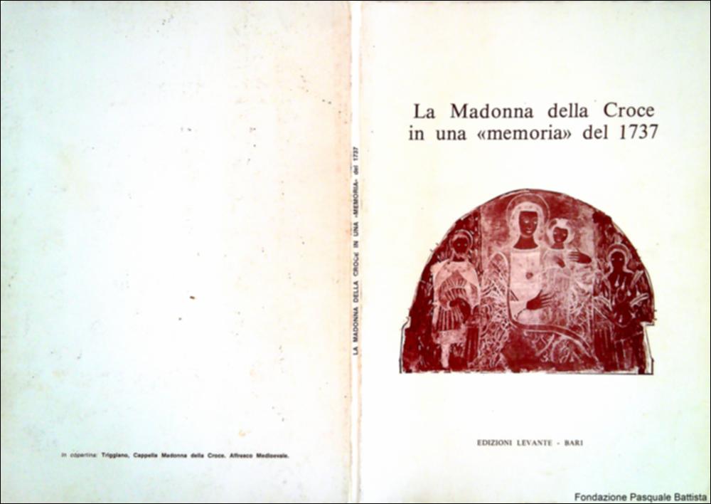 La memoria storica sulla “Madonna della Croce” è il secondo quaderno del Centro Studi “Santa Maria Veterana”. Questo importante testo raccoglie la memoria storica e altri documenti riguardanti la vita e le tradizioni attorno alla Madonna della Croce, per arrivare ad una riflessione più profonda sulla religiosità popolare di Triggiano attraverso le tavole della Fondazione della Confraternita dei Foresi, codificate nel 1780 ma già esistenti e vissute dai Confratelli fin dalla seconda metà del secolo XVI. Quando nel 1732 venne eletta la Madonna della Croce Patrona di Triggiano si salda ancora di più il profondo legame storico e religioso della Confraternita con la sua comunità dandone un volto religioso ed un’anima spirituale.
Il testo è testimonianza di un patrimonio uman...