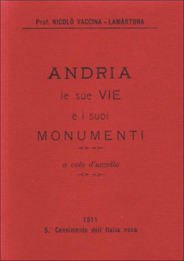 Il volume “Andria le sue vie e i suoi monumenti” è parte della grande raccolta denominata “Libri di Puglia”, progetto di digitalizzazione a cura di Nicola Pergola che ha lo scopo di rendere fruibile la produzione editoriale dei Centri regionali di servizi educativi e culturali e degli Assessorati alla cultura e alla Pubblica Istruzione della Regione Puglia, dal 1968 agli anni 2000. Il libro è a sua volta la ristampa anastatica dell'omonimo volume scritto da Padre Niccolò Vaccina nel 1911 affidato alla cura editoriale del CRSEC di Andria. Il libretto ebbe un valore didascalico e informativo nell'idea dell'autore, che lo concepì come una sorta di “Cicerone” che avrebbe accompagnato le persone per le vie di Andria, attraverso cenni storici, informazioni dettagliate persino...