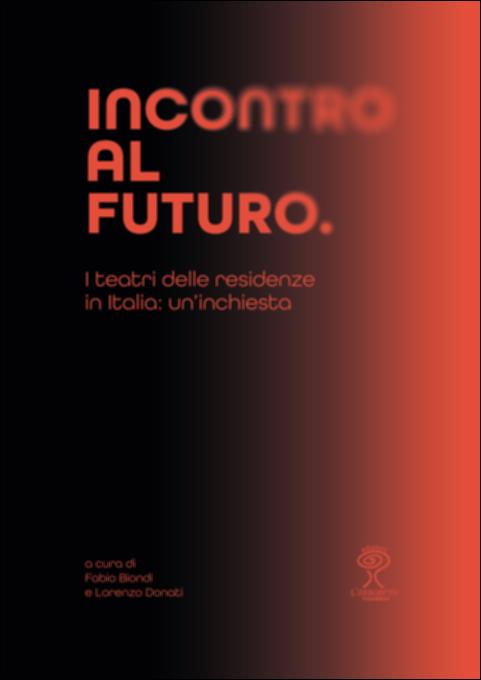 Il libro “Incontro al futuro. I Teatri delle residenze in Italia: un’inchiesta”, a cura di Fabio Biondi e Lorenzo Donati, rappresenta un lavoro di studio e ricerca che fotografa lo stato dell’arte delle Residenze artistiche in Italia, portando avanti la discussione avviata tra esperti del settore dopo il riconoscimento ministeriale dell’innovazione delle residenze stesse. A seguito di un’analisi critica e storiografica, ci si sofferma sui modelli progettuali artistici e organizzativi, fino all’inchiesta rivolta a tutti i Centri di Residenza per comprendere criticità e problematiche nate in seno alle esperienze di residenze di artisti nei diversi territori e comunità regionali dell’intero sistema nazionale.
Il volume, pensato come strumento di analisi per i numerosi auto...