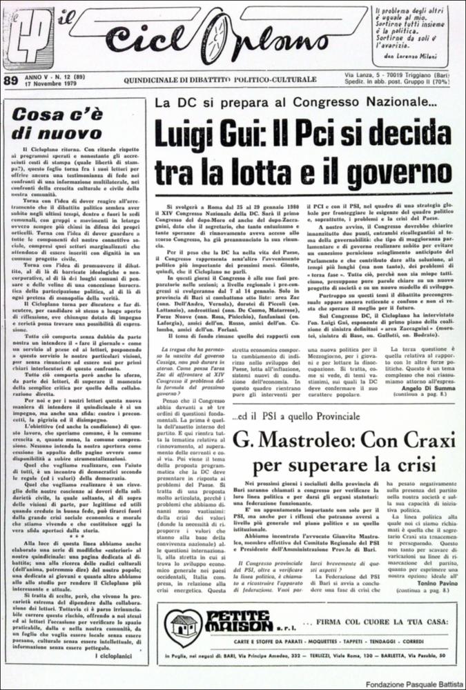 “Il Cicloplano” è un periodico della città di Triggiano (Ba), un quindicinale di dibattito politico-culturale e di cronaca locale e non solo dagli anni Settanta agli anni Ottanta.
La Fondazione Pasquale Battista si è occupata della digitalizzazione di alcuni numeri del suddetto periodico, allo scopo di conservare tale importante documentazione sulla storia di questa città.
La Fondazione, infatti, persegue la mission di incentivare la diffusione del patrimonio culturale locale e di diffondere le idee e la sensibilità dello storico Pasquale Battista, a cui la Fondazione è dedicata, per tramandare nel tempo il suo impegno sociale e la sua dedizione....