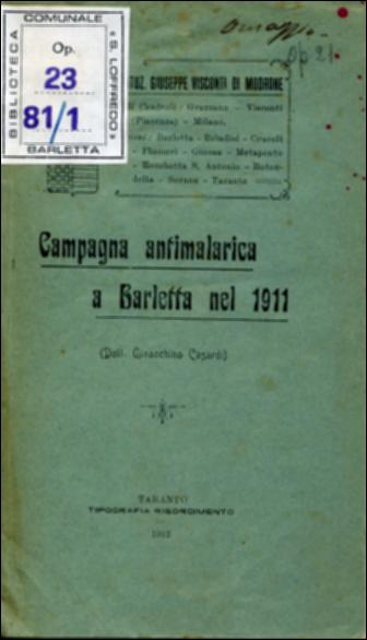 Il documento digitale riproduce l'opuscolo originale dal titolo “Campagna antimalarica a Barletta nel 1911”. L'opuscolo in oggetto, scritto e stampato nel 1912 in 27 pagine, è la relazione scritta dal dott. Gioacchino Casardi, capo della Cattedra Ambulante contro la malaria dell'Istituzione Giuseppe Visconti di Modrone – sezione di Barletta. Un resoconto puntuale del lavoro svolto nel 1911 dalla sezione barlettana che concentrò il suo operato sull'applicazione della profilassi con chinino (alcaloide naturale antimalarico) e il confronto tra la profilassi clinica e la bonifica umana, soluzioni che miravano a combattere la malaria, malattia infettiva che colpì la Puglia nel primo decennio del Novecento. Dopo aver dichiarato il numero dei beneficati, Casardi conclude la re...
