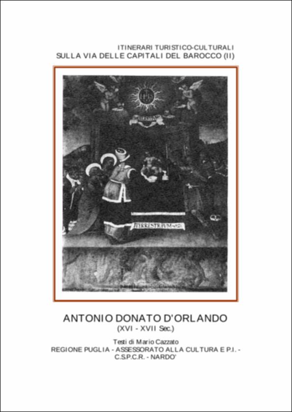 Il volume “Antonio Donato D'Orlando” è parte della grande raccolta denominata “Libri di Puglia”, progetto di digitalizzazione a cura di Nicola Pergola che ha lo scopo di rendere fruibile la produzione editoriale dei Centri regionali di servizi educativi e culturali e degli Assessorati alla cultura e alla Pubblica Istruzione della Regione Puglia, dal 1968 agli anni 2000. La pubblicazione, qui in edizione digitale, mira ad identificare i fenomeni della cultura del Barocco, che così in larga parte contraddistinse l'arte e l'aspetto urbano dell'Italia meridionale nel XVI secolo, e in Puglia l'area del leccese, dove si sviluppò con caratteri propri ed originali. Questa ricchezza culturale ha fatto sì che si creassero numerosi itinerari turistico culturali nelle cosiddette “C...