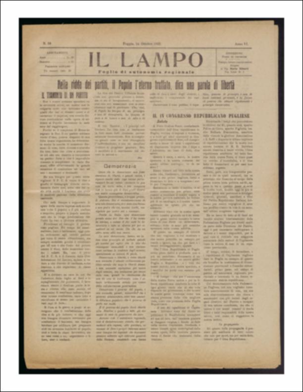 ll documento è parte della collezione del fondo libri digitalizzati della Biblioteca provinciale La Magna Capitana di Foggia, comprendente alcune monografie di diversi secoli e periodici del Novecento. Nello specifico si tratta del periodico “Il lampo – Foglio di autonomia regionale”, pubblicato il 14 ottobre 1922. In prima pagina un articolo a firma "m. s." che sintetizza le discussioni avute durante il IV congresso repubblicano pugliese. Seguono notizie sulle situazioni delle diverse sedi del movimento del Partito Repubblicano in Puglia e la riproposizione del saluto di Pier Delfino Pesce. Vengono inoltre riportate le modifiche al decreto-legge in materia di assicurazione obbligatoria contro le invalidità e la vecchiaia. Seguono notizie di cronaca provinciale e comuna...