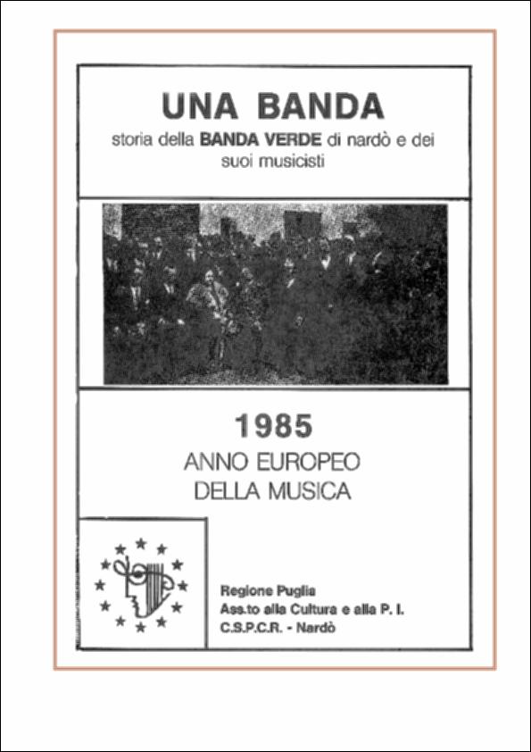 Il volume “Una banda. Storia della banda verde di Nardò e dei suoi musicisti” è parte della grande raccolta denominata “Libri di Puglia”, progetto di digitalizzazione a cura di Nicola Pergola che ha lo scopo di rendere fruibile la produzione editoriale dei Centri regionali di servizi educativi e culturali e degli Assessorati alla cultura e alla Pubblica Istruzione della Regione Puglia, dal 1968 agli anni 2000. L'Anno Europeo della Musica – il 1985 – si è rivolto non solo agli appassionati e agli specialisti, ma soprattutto al grande pubblico degli “incolti”; ed è servito a riscoprire – a fianco della musica “alta” e “colta” – anche la musica “povera”. La musica che ha accompagnato e ancora accompagna, ritmandolo, il tempo della vita – e quello della morte – di molte com...