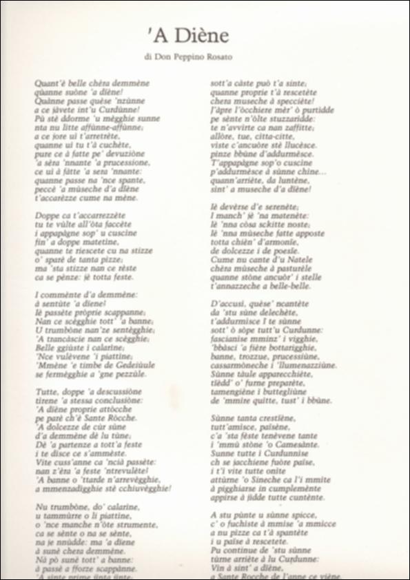 Questo documento offre la lettura del testo del componimento in vernacolo locorotondese “A’ Diènè”, scritto intorno agli anni ’50 dal sacerdote Don Peppino Rosato (1921-1963).
I versi furono scritti di accompagnamento al componimento musicale originale, risalente alla metà dell’800, opera del musicista locorotondese Vincenzo Calella (1829-1912).
La Festa Patronale di San Rocco si svolge dal 6 al 17 agosto, con riti religiosi e iniziative civili. Il momento centrale è tra il 15 e il 17 agosto, con quattro processioni principali: la traslazione della statua (15), due processioni il 16 (mattutina storica e serale di gala) e la suggestiva processione serale “aux flambeaux” del 17, che conclude la festa.
Sul piano civile, l’apertura simbolica è l’alba del 16 agosto con le ba...