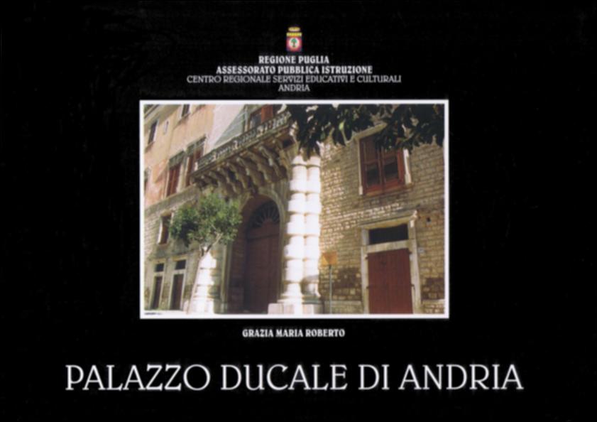 Il volume è parte della grande raccolta denominata “Libri di Puglia”, progetto di digitalizzazione a cura di Nicola Pergola che ha lo scopo di rendere fruibile la produzione editoriale dei Centri regionali di servizi educativi e culturali e degli Assessorati alla cultura e alla Pubblica Istruzione della Regione Puglia, dal 1968 agli anni 2000. Il Palazzo ducale di Andria – già palazzo Carafa – sorge contiguo alla cattedrale, nella parte alta della città, all'interno della cinta muraria: chiara espressione della volontà di tenere vicini il potere religioso e quello politico. Ed è il risultato della somma di più ediﬁci: il trecentesco palazzetto dei duchi Del Balzo, pur se questa possibilità non è certiﬁcata, il rinascimentale palazzo dei duchi Carafa e il palazzo Spagnol...
