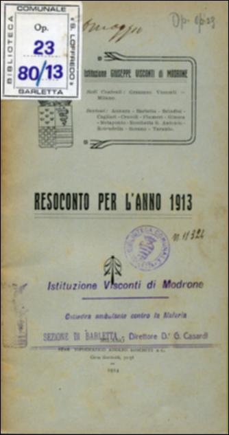 Il documento digitale riproduce l'opuscolo informativo realizzato come resoconto per l'anno 1912/1913 dai docenti dell'Istituto Giuseppe Visconti di Modrone, a seguito delle lezioni delle cattedre dislocate nel Meridione. Oltre alle materie classiche di studio, interessanti i contributi della Cattedra Ambulante contro la Malaria, lezioni che mirarono a sensibilizzare ed educare i giovani e tutta la popolazione che in quegli anni vivevano una condizione disagiata a causa della malaria, malattia particolarmente diffusa in alcune zone della Puglia. Il libretto è catalogato e conservato all'interno della Biblioteca comunale Sabino Loffredo di Barletta insieme ad altri opuscoli risalenti al primo decennio del Novecento.