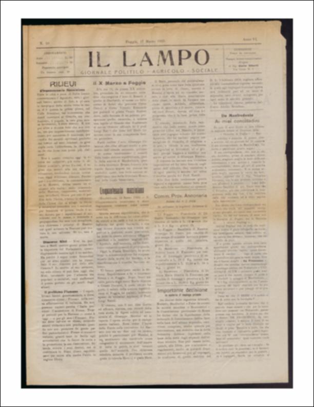 ll documento è parte della collezione del fondo libri digitalizzati della Biblioteca provinciale La Magna Capitana di Foggia, comprendente alcune monografie di diversi secoli e periodici del Novecento. Nello specifico si tratta del periodico “Il lampo – Giornale politico - agrario - sociale”, pubblicato il 17 marzo 1922. In prima pagina si ritrovano articoli che ripercorrono le manifestazioni avvenute, in occasione del cinquantenario della morte di Giuseppe Mazzini, in tutte le città d'Italia. Si fa anche riferimento al discordo tenuto da Francesco Nitti a Melfi, a quattro giorni dalla riapertura del Parlamento. Segue una riflessione sul problema “dell'affermazione di italianità” della città di Fiume. Inoltre viene ricordato il corteo partito da piazza XX settembre a Fo...