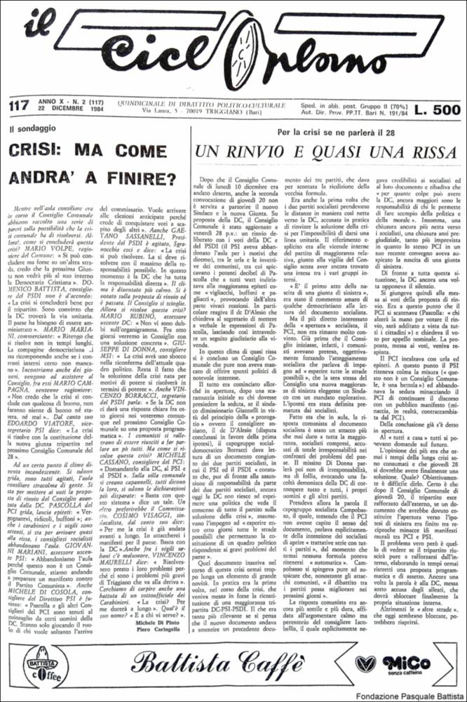 “Il Cicloplano” è un periodico della città di Triggiano (Ba), un quindicinale di dibattito politico-culturale e di cronaca locale e non solo dagli anni Settanta agli anni Ottanta.
La Fondazione Pasquale Battista si è occupata della digitalizzazione di alcuni numeri del suddetto periodico, allo scopo di conservare tale importante documentazione sulla storia di questa città.
La Fondazione, infatti, persegue la mission di incentivare la diffusione del patrimonio culturale locale e di diffondere le idee e la sensibilità dello storico Pasquale Battista, a cui la Fondazione è dedicata, per tramandare nel tempo il suo impegno sociale e la sua dedizione....