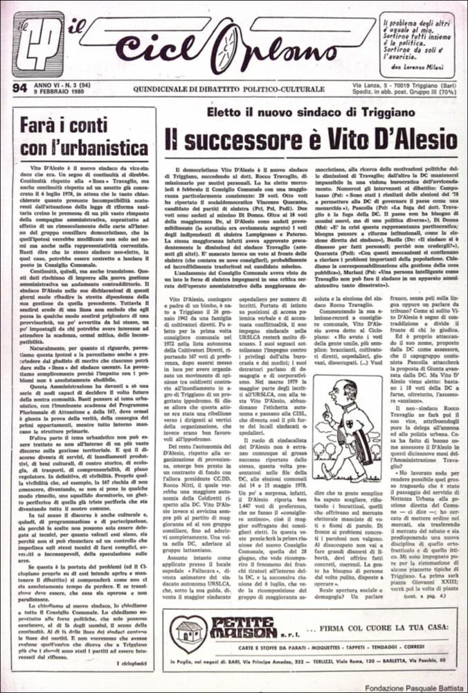 “Il Cicloplano” è un periodico della città di Triggiano (Ba), un quindicinale di dibattito politico-culturale e di cronaca locale e non solo dagli anni Settanta agli anni Ottanta.
La Fondazione Pasquale Battista si è occupata della digitalizzazione di alcuni numeri del suddetto periodico, allo scopo di conservare tale importante documentazione sulla storia di questa città.
La Fondazione, infatti, persegue la mission di incentivare la diffusione del patrimonio culturale locale e di diffondere le idee e la sensibilità dello storico Pasquale Battista, a cui la Fondazione è dedicata, per tramandare nel tempo il suo impegno sociale e la sua dedizione....