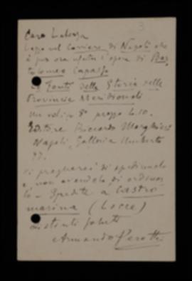 Nella cartolina, Armando Perotti chiede a Laterza l'invio del volume di Capasso Bartolomeo “Le fonti della storia delle province napoletane dal 568 al 1500” edito a Napoli, presso l'editore Riccardo Marghieri.