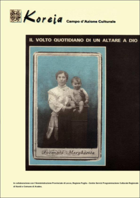 Il volume in oggetto è parte della grande raccolta denominata “Libri di Puglia”, progetto di digitalizzazione a cura di Nicola Pergola che ha lo scopo di rendere fruibile la produzione editoriale dei Centri regionali di servizi educativi e culturali e degli Assessorati alla cultura e alla Pubblica Istruzione della Regione Puglia, dal 1968 agli anni 2000. "Il volto quotidiano di un altare a Dio", realizzato da alcuni ragazzi della compagnia Koreja con il sostegno del professore universitario Luigi Za, nasce come una raffinata raccolta di fotografie d'epoca, un lavoro di indagine su Aradeo, piccolo centro in provincia di Lecce, con l'intento di conservare i ricordi e le storie autentiche di un popolo molto spesso costretto a lasciare la propria terra d'origine.