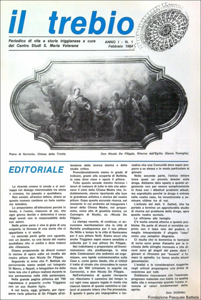 “Il Trebio” è il periodico di vita e storia triggianese a cura del Centro Studi di S. Maria Veterana, nato a seguito dei rinvenimenti archeologici scoperti durante le attività di scavo condotti dalla Soprintendenza ai beni culturali, architettonici e storici tra 1982 e il 1983, nel soccorpo della Chiesa di S. Maria Veterana di Triggiano (Ba).
La Fondazione Pasquale Battista si è occupata della digitalizzazione di alcuni numeri del suddetto periodico, allo scopo di conservare tale importante documentazione della storia di questa città.
La Fondazione, infatti, persegue la mission di incentivare la diffusione del patrimonio culturale locale e di diffondere le idee e la sensibilità dello storico Pasquale Battista, a cui la Fondazione è dedicata, per tramandare nel tempo il ...