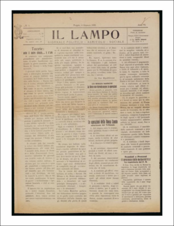 Il documento è parte della collezione del fondo libri digitalizzati della Biblioteca provinciale La Magna Capitana di Foggia, comprendente alcune monografie di diversi secoli e periodici del Novecento. Nello specifico si tratta del periodico “Il lampo – Giornale politico - agrario - sociale”, pubblicato il 6 gennaio 1922. In prima pagina si ritrova la notizia della operazione bancaria seguita alla crisi del 1920-21 che segnò  due delle più grandi società metallurgiche, l'Ilva e l'Ansaldo, e uno dei maggiori istituti di credito, la Banca italiana di Sconto. Dinnanzi alla depressione finanziaria l'atteggiamento che i più prediligono è il “tacere” ma l'invito è quello del parlare e del denunciare, come si evince da alcune righe riprese da “La Voce Repubblicana”: “Apriremo ...
