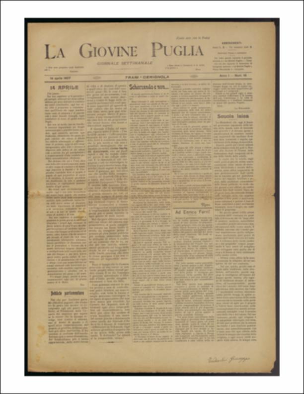 Il documento è parte della collezione del fondo libri digitalizzati della Biblioteca provinciale La Magna Capitana di Foggia, comprendente alcune monografie di diversi secoli e periodici del Novecento. Nello specifico si tratta del num. 16 dell'anno I de “La Giovine Puglia. Giornale socialista settimanale” del 14 aprile 1907. In prima pagina, tra gli altri, si affronta il tema della scuola laica, un tema molto importante di carattere sociale e di interesse generale, sul quale si riporta la relazione del prof. Ronzoli di Vicenza. La scuola va considerata come mezzo di elevazione intellettuale e morale dell'umanità; per questo crede che sia dovere della scuola fare dei giovani studenti degli uomini liberi e capaci di scegliere il proprio posto, portando un contributo effi...
