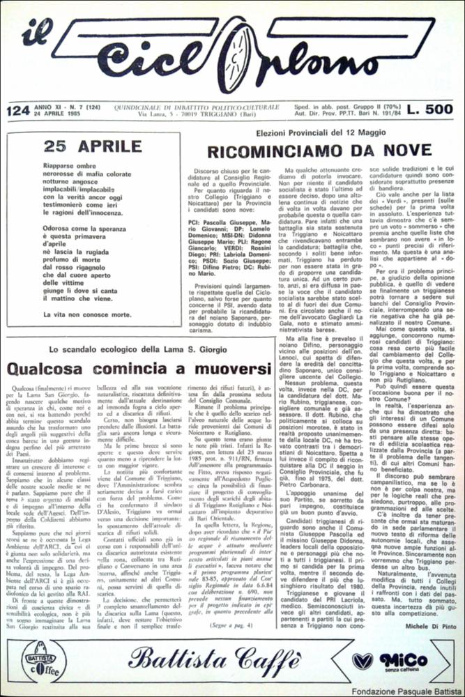 “Il Cicloplano” è un periodico della città di Triggiano (Ba), un quindicinale di dibattito politico-culturale e di cronaca locale e non solo dagli anni Settanta agli anni Ottanta.
La Fondazione Pasquale Battista si è occupata della digitalizzazione di alcuni numeri del suddetto periodico, allo scopo di conservare tale importante documentazione sulla storia di questa città.
La Fondazione, infatti, persegue la mission di incentivare la diffusione del patrimonio culturale locale e di diffondere le idee e la sensibilità dello storico Pasquale Battista, a cui la Fondazione è dedicata, per tramandare nel tempo il suo impegno sociale e la sua dedizione....