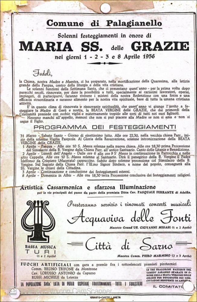 <div class="ql-editor"><div>La digitalizzazione di questo manifesto è un'interessante testimonianza documentale che illustra il programma della Festa Patronale in onore di Maria Santissima delle Grazie a Palagianello (TA) nell'anno 1956. La festa si svolge ancora oggi con celebrazioni religiose ed eventi civili organizzati da un comitato festeggiamenti, nominato annualmente e presieduto dal parroco.</div><div>I festeggiamenti si articolano in diversi momenti dell’anno liturgico e si tengono in particolare durante la Domenica di Pasqua, il Lunedì dell’Angelo, il Martedì di Pasqua, la Domenica in Albis (Ottava di Pasqua) e il 31 maggio, giornata conclusiva dedicata alla Vergine.</div><div>Le origini della festa non sono del tutto certe a causa d...