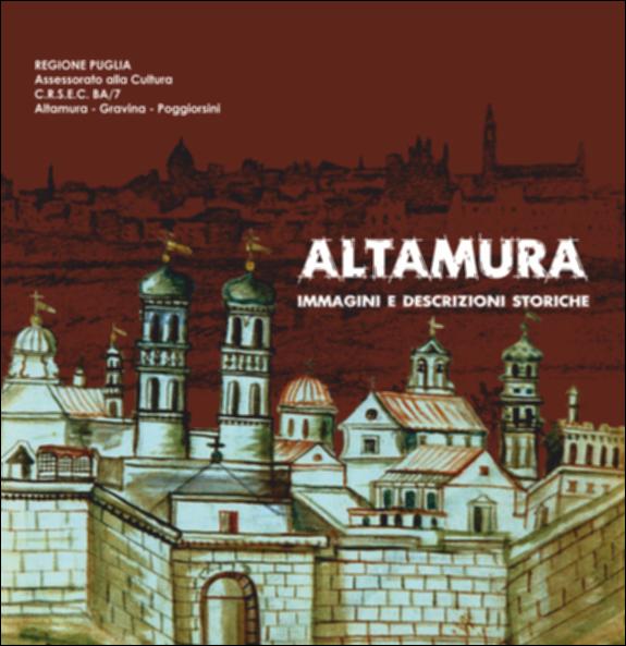 Il volume “Altamura. Immagini e descrizioni storiche” è parte della grande raccolta denominata “Libri di Puglia”, progetto di digitalizzazione a cura di Nicola Pergola che ha lo scopo di rendere fruibile la produzione editoriale dei Centri regionali di servizi educativi e culturali e degli Assessorati alla cultura e alla Pubblica Istruzione della Regione Puglia, dal 1968 agli anni 2000. La pubblicazione promossa dal CRSEC dell'area di Altamura, Gravina e Poggiorsini e curata dal prof. Giuseppe Pupillo e da altri operatori sotto il coordinamento della responsabile Nunzia Maino, mira a raccontare l'evoluzione urbanistica di Altamura attraverso le immagini storiche della città e del territorio, nell'ottica di una attenzione sempre crescente verso la lettura del territorio ...