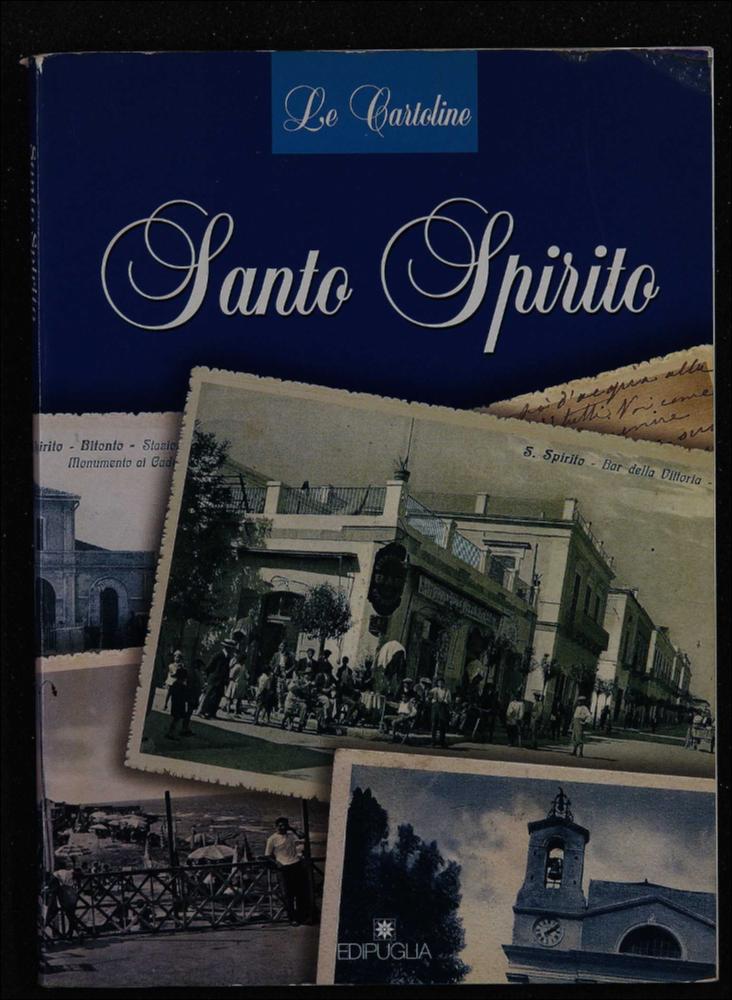 Il volume digitalizzato "Santo Spirito" raccoglie alcune cartoline d'epoca illustrate appartenenti alla collezione privata di Onofrio Antuofermo. Le cartoline sono state ordinate dall'editore Renzo Ceglie, seguendo un itinerario ideale che ripercorre le vie ed i luoghi vissuti durante la fanciullezza. Si riconoscono la chiesa e la stazione, Via Napoli, Corso Umberto, il Castello, il porto, la spiaggia e la rotonda. Immagini in bianco e nero che riportano, in chi ha vissuto questi luoghi, ricordi ed emozioni appartenenti ad un passato non molto lontano. Le cartoline non sono state corredate di nessun commento o didascalia, a parlare è la sola indicazione sulla stessa, per il resto si lascia il commento allo stupore della veduta.