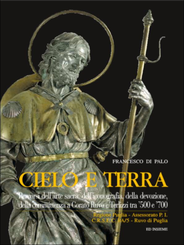 Il volume “Cielo e Terra. Percorsi dell'arte sacra, dell'iconografia, della devozione, della committenza a Corato Ruvo e Terlizzi tra '500 e '700” è parte della grande raccolta denominata “Libri di Puglia” progetto di digitalizzazione a cura di Nicola Pergola che ha lo scopo di rendere fruibile la produzione editoriale dei Centri regionali di servizi educativi e culturali e degli Assessorati alla cultura e alla Pubblica Istruzione della Regione Puglia, dal 1968 agli anni 2000. Realizzata in collaborazione con l'editore "Ed Insieme", e con la consulenza dell'Istituto di Storia dell'Arte dell'Università degli Studi di Bari, la pubblicazione si ricollega a un minuzioso lavoro di censimento e precatalogazione delle opere d'arte di carattere sacro – dipinti, sculture, arredi...