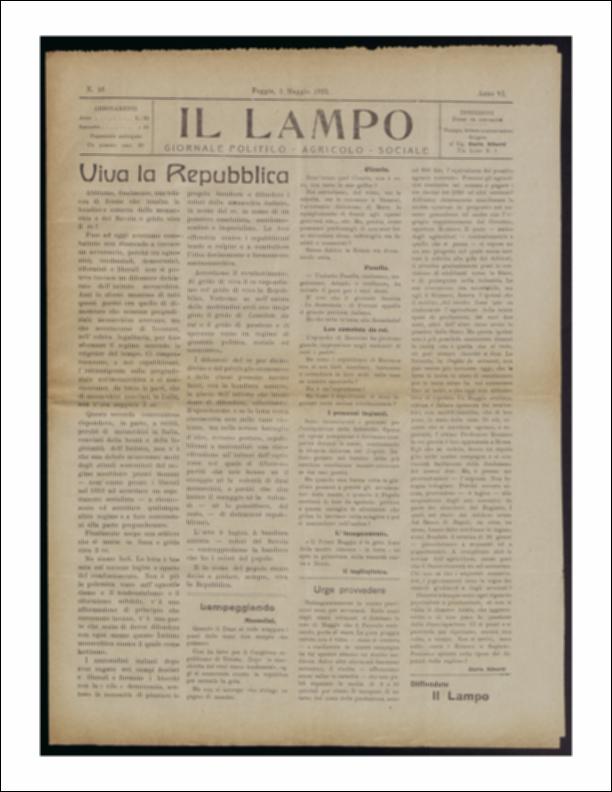 ll documento è parte della collezione del fondo libri digitalizzati della Biblioteca provinciale La Magna Capitana di Foggia, comprendente alcune monografie di diversi secoli e periodici del Novecento. Nello specifico si tratta del periodico “Il lampo – Giornale politico - agrario - sociale”, pubblicato il 5 maggio 1922. In prima pagina un lungo articolo che inneggia alla Repubblica a discapito della Monarchia dei Savoia. Segue la rubrica "Lampeggiando", a firma di Il tagliapietra, articolata in piccoli paragrafi dedicati a Mussolini, al diplomatico russo Georgij Vasil'evič Čičerin, al sindacalista e Fasci italiani di combattimento Umberto Pasella. Sempre in prima pagina, continua la riflessione di Carlo Alberti sulla preoccupante situazione agraria della Puglia. In sec...