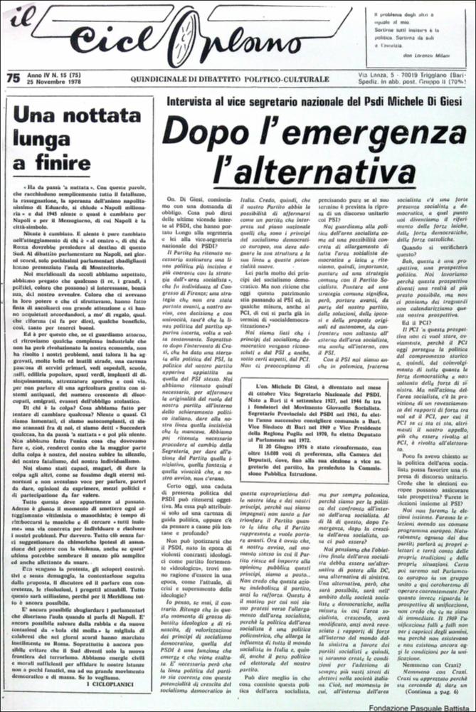 “Il Cicloplano” è un periodico della città di Triggiano (Ba), un quindicinale di dibattito politico-culturale e di cronaca locale e non solo dagli anni Settanta agli anni Ottanta.
La Fondazione Pasquale Battista si è occupata della digitalizzazione di alcuni numeri del suddetto periodico, allo scopo di conservare tale importante documentazione sulla storia di questa città.
La Fondazione, infatti, persegue la mission di incentivare la diffusione del patrimonio culturale locale e di diffondere le idee e la sensibilità dello storico Pasquale Battista, a cui la Fondazione è dedicata, per tramandare nel tempo il suo impegno sociale e la sua dedizione....