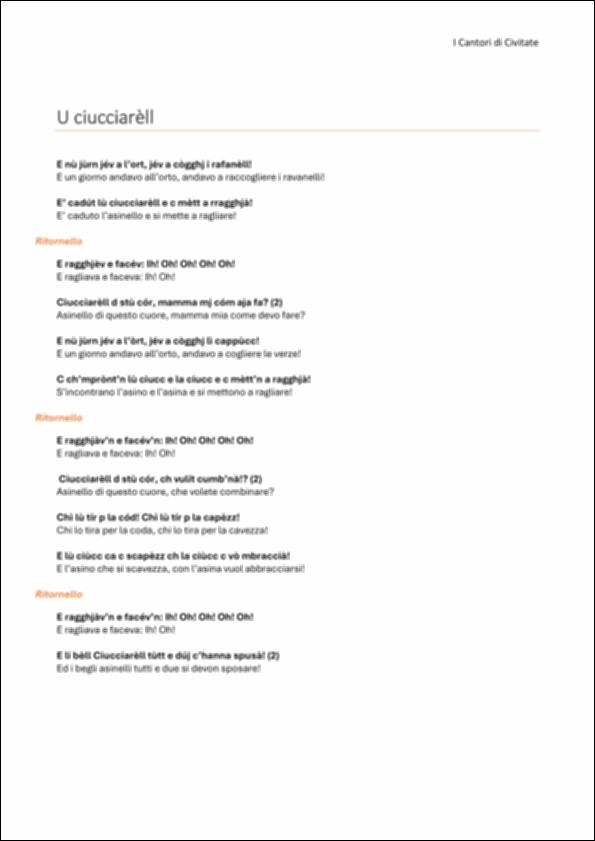 Il documento riporta il testo in lingua dialettale con traduzione in italiano del brano "U ciucciarèlle". Il brano racconta la cultura contadina con versi che dipingono scenari della storia del nostro folklore e delle nostre tradizioni. L’asino “U ciucciarèlle” è un brano popolare che racconta della scomparsa dell’amato asinello conosciuto per la sua bella voce che ragliava come un “tenore”. Traduzione a cura di Matteo Longo, uno dei fondatori del Gruppo Folk "I Cantori di Civitate".