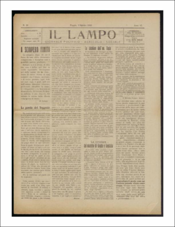 ll documento è parte della collezione del fondo libri digitalizzati della Biblioteca provinciale La Magna Capitana di Foggia, comprendente alcune monografie di diversi secoli e periodici del Novecento. Nello specifico si tratta del periodico “Il lampo – Giornale politico - agrario - sociale”, pubblicato il 7 agosto 1922. In prima pagina ritroviamo un articolo che riporta la circolare dell'onorevole Giulio Alesio, Ministro della giustizia e degli affari di culto, diretta a tutta la magistratura, ai presidenti dei consigli dell'ordine degli avvocati ed ai presidenti del consiglio di disciplina dei procuratori, per il ringraziamento della sua presa dell'incarico a nomina diretta del Re. Segue in seconda pagina un articolo con riportate le interrogazioni dell'onorevole Unga...