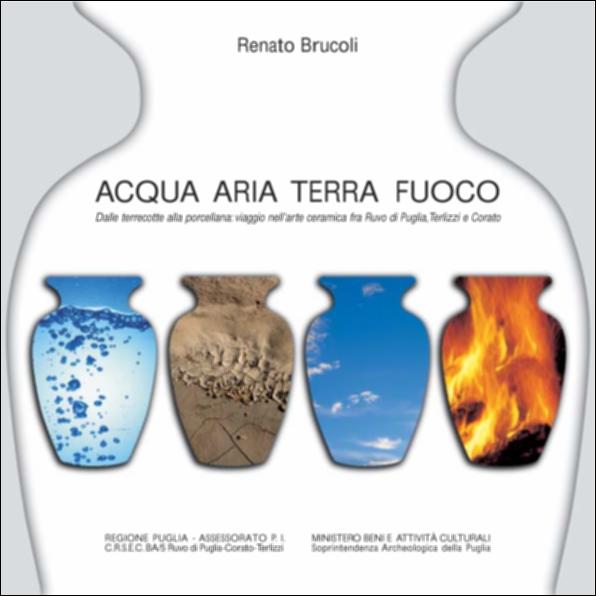 Il volume “Acqua Aria Terra Fuoco” è parte della grande raccolta denominata “Libri di Puglia”, progetto di digitalizzazione a cura di Nicola Pergola che ha lo scopo di rendere fruibile la produzione editoriale dei Centri regionali di servizi educativi e culturali e degli Assessorati alla cultura e alla Pubblica Istruzione della Regione Puglia, dal 1968 agli anni 2000. Curato dall'autore Renato Brucoli con ricchi contributi di alcune docenti dell'Istituto Statale d'Arte di Corato, la presente pubblicazione è una ricerca scientifica e divulgativa che mira a valorizzare l'antica arte della ceramica in Puglia, concentrandosi specialmente nelle aree di Ruvo di Puglia, Terlizzi e Corato, dove vi fu una produzione viva e ampia e dove si conservano le maggiori testimonianze sto...