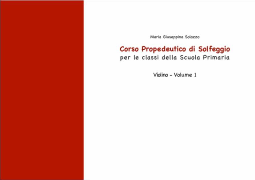 Il volumetto “Corso Propedeutico di Solfeggio per le classi della Scuola Primaria – Violino – Volume 1” è dedicato ai bambini della prime classi della Scuola Primaria che aderiscono
al progetto Sistema Musica Arnesano e che vogliono approcciare lo studio del VIOLINO.
Il metodo propedeutico allo studio del Solfeggio è molto semplice e graduale,
allegro e corredato da immagini realizzate dalla giovanissima musicista Annadamari
Fracchia.
Il testo è realizzato, nella prima parte, in chiave di Sol, strutturato in 15 lezioni in cui si affrontano facili esercizi ritmici, di lettura delle note, solfeggi cantati, dettati ritmici e melodici. La seconda parte inserisce la conoscenza delle note in Chiave di Basso....