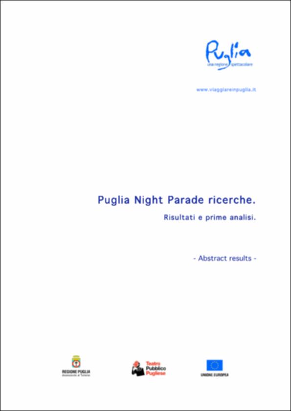 Il documento in versione pdf è il rapporto, sviluppato in più punti, realizzato in seguito al grande evento "Puglia Night Parade", tenutosi tra il 5 e il 7 dicembre del 2008 in otto piazze pugliesi. La prima parte del documento è a cura delle Università di Bari, Foggia e Lecce ed è dedicata all'analisi dei risultati ottenuti dai questionari distribuiti tra i partecipanti durante la tre giorni. La seconda parte della documentazione è stata realizzata dall'Osservatorio Turistico Regionale della Puglia ed è incentrata sul movimento turistico e sulla ricaduta economica che ha generato l'evento stesso. Il rapporto si conclude con l'osservazione di due docenti universitari: Stefano Adamo e Franco Chiarello.