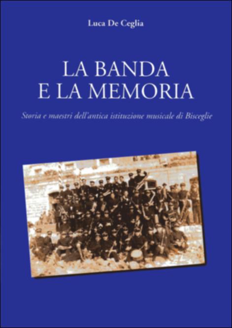 <div class="ql-editor"><div>Volume <em>La Banda e la Memoria – Storia e Maestri dell’antica istituzione musicale di Bisceglie</em>, pubblicato nel 2003 da Luca De Ceglia. L’opera aggiorna, a distanza di quattordici anni, il precedente volume del 1989 dedicato alla storia della banda musicale di Bisceglie, ricostruendone le vicende storiche e l’attività dei suoi maestri. Il volume documenta la lunga tradizione del Concerto Bandistico “Biagio Abbate” di Bisceglie e il ruolo che la banda ha svolto nella vita musicale e culturale della città. Luca De Ceglia, studioso di storia locale, approfondisce nel volume la storia dell’istituzione musicale attraverso una prospettiva storica di lungo periodo.</div><div><br></div><div>I...