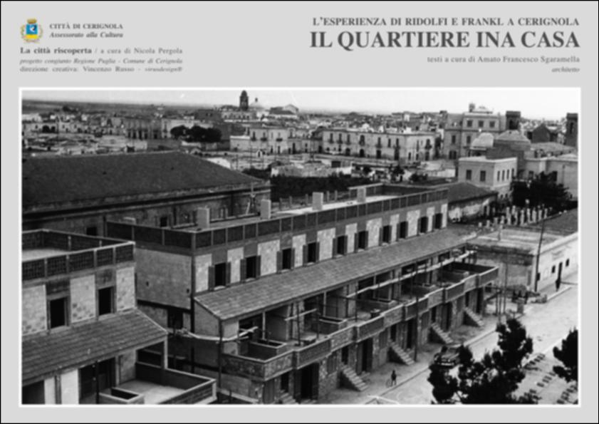 La pubblicazione digitale fa parte della raccolta "La città riscoperta", risultato di un progetto congiunto fra Regione Puglia e Comune di Cerignola. A cura di Nicola Pergola e per la direzione artistica di Vincenzo Russo, i contributi editoriali hanno come scopo la valorizzazione del comune foggiano, situato nella valle dell'Ofanto, a partire dal racconto delle sue storie, delle sue tradizioni e dei suoi personaggi illustri. "Il Quartiere INA Casa" ricostruisce l'esperienza progettuale degli architetti Mario Ridolfi e Wolfgang Frankl. Originario di Roma, Ridolfi lavorò negli anni '30 costruendo esempi architettonici simbolo del Razionalismo Italiano, come l'Ufficio Postale Nomentano a Roma. Wolfgang Frankl nacque a Monaco di Baviera nel 1907; trasferitosi in Italia col...