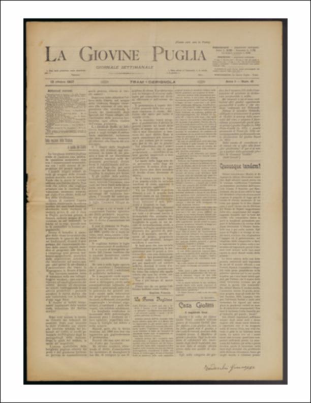 Il documento è parte della collezione del fondo libri digitalizzati della Biblioteca provinciale La Magna Capitana di Foggia, comprendente alcune monografie di diversi secoli e periodici del Novecento. Nello specifico si tratta del num. 41 dell'anno I de “La Giovine Puglia. Giornale socialista settimanale” del 13 ottobre 1907. In prima pagina vi è un lungo articolo, a firma di Giacinto Francia, sullo stato della borghesia terriera pugliese, accusata di non voler investire per il rinnovamento economico della regione, ma impegnata a risolvere la questione economica del paese sfruttando le materie prime della quale è ricca la Puglia. In seconda pagina è riportata una lettera al professor Ettore Ferrari e la rubrica "Scherzando e non..." a cura di Momo che affronta in toni ...